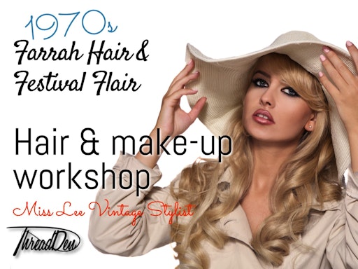 1970s Hair And Make Up Workshops 16 May 1970s Hair And Make Up Workshops 16 May